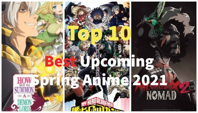 Top ten Best Upcoming Spring Anime 2021 Top ten Best Upcoming Spring Anime 2021