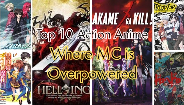 Top 10 Action Anime Where MC is Overpowered Top 10 Action Anime Where MC is Overpowered