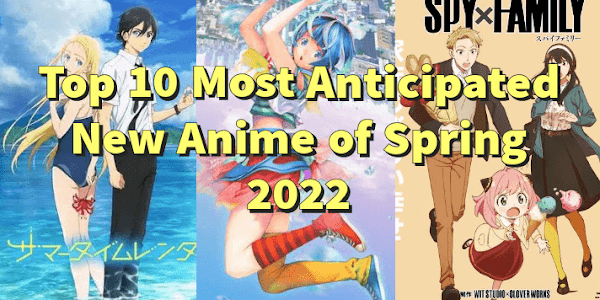 Top 10 Most Anticipated New Anime of Spring 2022