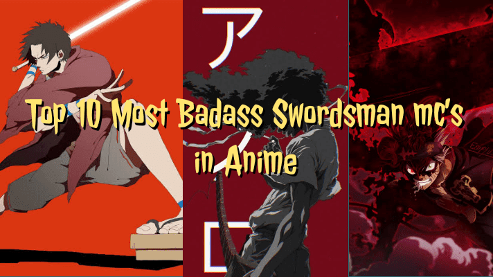 Top 10 Most Badass Swordsman mc's in Anime Top 10 Most Badass Swordsman mc's in Anime